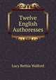Twelve English Authoresses, Lucy Bethia Walford 