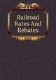 Railroad Rates And Rebates, 