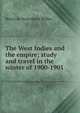 The West Indies and the empire; study and travel in the winter of 1900-1901, Henry de Rosenbach Walker 