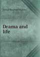 Drama and life, Arthur Bingham Walkley 