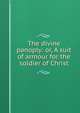 The divine panoply: or, A suit of armour for the soldier of Christ, 