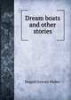 Dream boats and other stories, Dugald Stewart Walker 