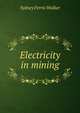 Electricity in mining, Sydney Ferris Walker 