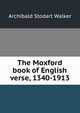 The Moxford book of English verse, 1340-1913, Archibald Stodart Walker 