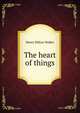 The heart of things, Henry Milton Walker 