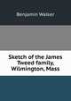 Sketch of the James Tweed family, Wilmington, Mass., Benjamin Walker 