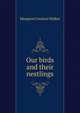 Our birds and their nestlings, Margaret Coulson Walker 