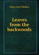 Leaves from the backwoods, Mary Ann Walker 