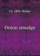 Onion smudge, J C. 1893- Walker 