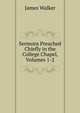 Sermons Preached Chiefly in the College Chapel, Volumes 1-2, Walker, James 