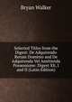 Selected Titles from the Digest: De Adquirendo Rerum Dominio and De Adquirenda Vel Amittenda Possessione: Digest Xli, I and II (Latin Edition), Bryan Walker 