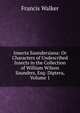 Insecta Saundersiana: Or Characters of Undescribed Insects in the Collection of William Wilson Saunders, Esq: Diptera, Volume 1, Francis Walker 