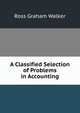 A Classified Selection of Problems in Accounting, Ross Graham Walker 