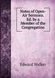 Notes of Open-Air Sermons. Ed. by a Member of the Congregation, Edward Walker 