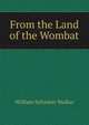 From the Land of the Wombat, William Sylvester Walker 