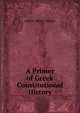 A Primer of Greek Constitutional History, Arthur Henry Walker 