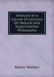 Analysis of a Course of Lectures On Natural and Experimental Philosophy, Adam Walker 