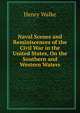 Naval Scenes and Reminiscences of the Civil War in the United States, On the Southern and Western Waters, Henry Walke 