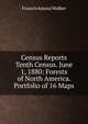 Census Reports Tenth Census. June 1, 1880: Forests of North America. Portfolio of 16 Maps, Walker, Francis Amasa, 1840-1897 