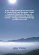 A Key to the Classical Pronunciation of Greek, Latin, and Scripture Proper Names: In Which the Words Are Accented and Divided Into Syllables Exactly . Analogy and the Best Usage. to Which Are Add, Walker, John 