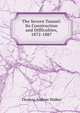 The Severn Tunnel: Its Construction and Difficulties, 1872-1887, Thomas Andrew Walker 