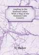 Angling in the Kumaun Lakes: With a Map of the Kumaun Lake Country, W Walker 