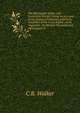The Mississippi Valley, and Prehistoric Events: Giving an Account of the Original Formation and Early Condition of the Great Valley ; of Its Vegetable . Its Mineral Treasures and Agricultural D, C B. Walker 