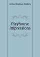 Playhouse Impressions, Arthur Bingham Walkley 