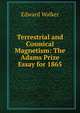 Terrestrial and Cosmical Magnetism: The Adams Prize Essay for 1865, Edward Walker 