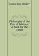 Philosophy of the Plan of Salvtion: A Book for the Times, James Barr Walker 