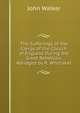 The Sufferings of the Clergy of the Church of England During the Great Rebellion, Abridged by R. Whittaker, Walker, John 