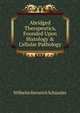 Abridged Therapeutics, Founded Upon Histology & Cellular Pathology, Wilhelm Heinrich Schussler 