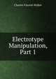 Electrotype Manipulation, Part 1, Charles Vincent Walker 
