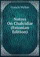 Notres On Chalcidi? (Estonian Edition), Francis Walker 
