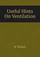 Useful Hints On Ventilation, W Walker 