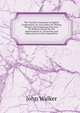 The Teacher'S Assistant in English Composition, Or, Easy Rules for Writing Themes and Composing Exercises: On Subjects Proper for the Improvement of . Correcting and Improving Juvenile Composition, Walker, John 