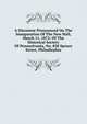 A Discourse Pronounced On The Inauguration Of The New Hall, March 11, 1872: Of The Historical Society Of Pennsylvania, No. 820 Spruce Street, Philadlephia, 