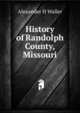 History of Randolph County, Missouri, Alexander H Waller 