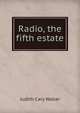 Radio, the fifth estate, Judith Cary Waller 