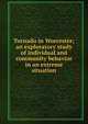 Tornado in Worcester; an exploratory study of individual and community behavior in an extreme situation, 