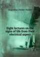 Eight lectures on the signs of life from their electrical aspect, Augustus Desire Waller 