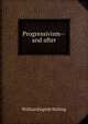 Progressivism--and after, William English Walling 