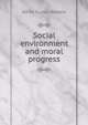 Social environment and moral progress, Alfred Russel Wallace 