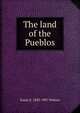 The land of the Pueblos, Susan E. 1830-1907 Wallace 