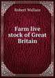 Farm live stock of Great Britain, Robert Wallace 