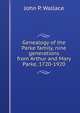 Genealogy of the Parke family, nine generations from Arthur and Mary Parke, 1720-1920, John P. Wallace 