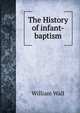 The History of infant-baptism, William Wall 