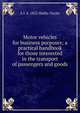 Motor vehicles for business purposes; a practical handbook for those interested in the transport of passengers and goods, A J. b. 1852 Wallis-Tayler 