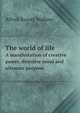 The world of life. A manifestation of creative power, directive mind and ultimate purpose, Alfred Russel Wallace 