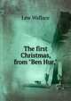The first Christmas, from "Ben Hur,", Lew Wallace 